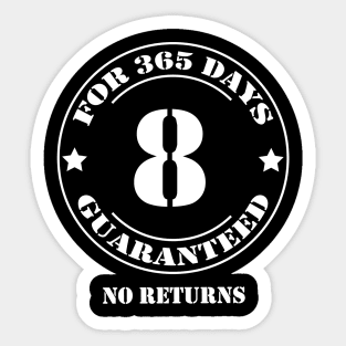 Birthday 8 for 365 Days Guaranteed Sticker